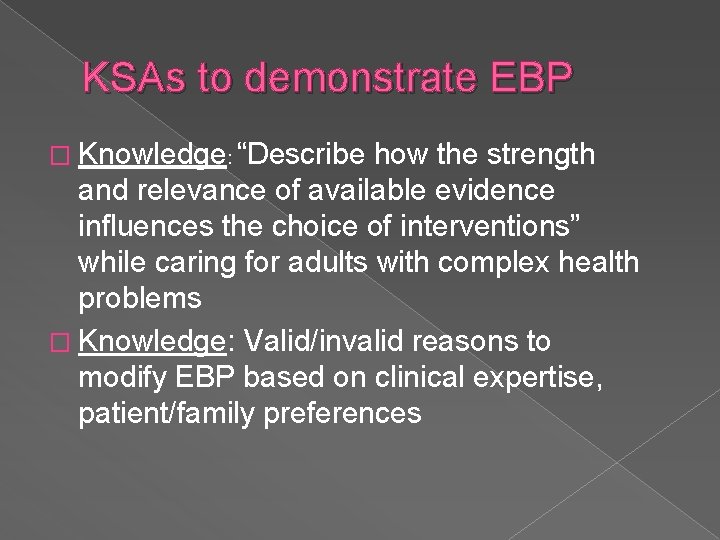 KSAs to demonstrate EBP � Knowledge: “Describe how the strength and relevance of available