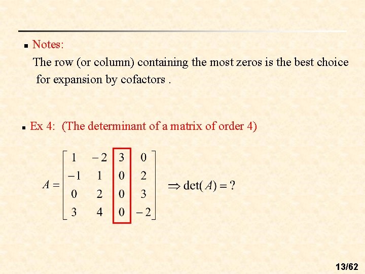 n n Notes: The row (or column) containing the most zeros is the best