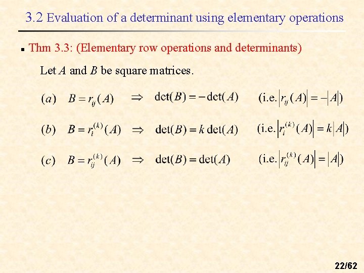 3. 2 Evaluation of a determinant using elementary operations n Thm 3. 3: (Elementary