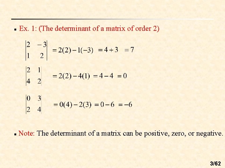 n Ex. 1: (The determinant of a matrix of order 2) n Note: The