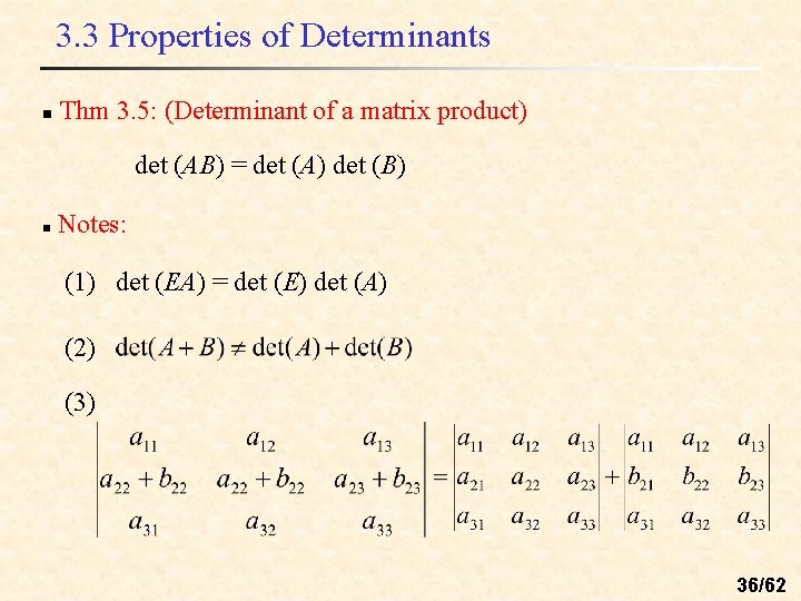 3. 3 Properties of Determinants n Thm 3. 5: (Determinant of a matrix product)