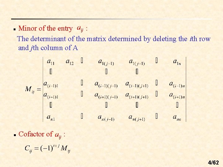 n n Minor of the entry : The determinant of the matrix determined by