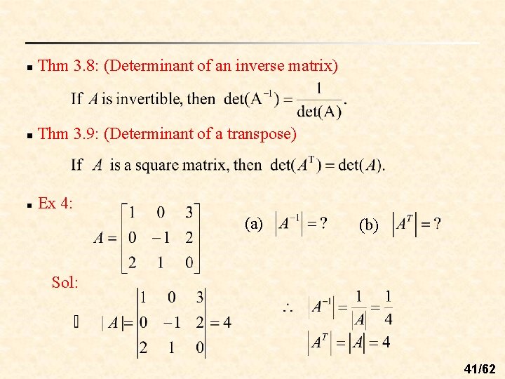 n Thm 3. 8: (Determinant of an inverse matrix) n Thm 3. 9: (Determinant