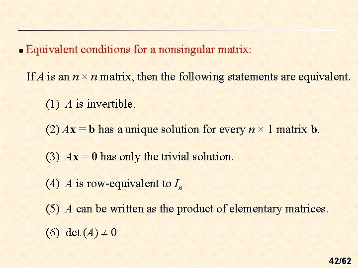 n Equivalent conditions for a nonsingular matrix: If A is an n × n