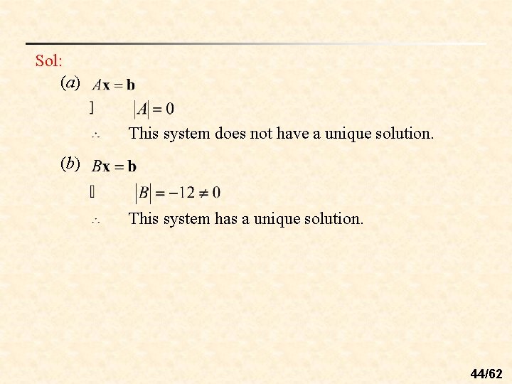 Sol: (a) This system does not have a unique solution. (b) This system has