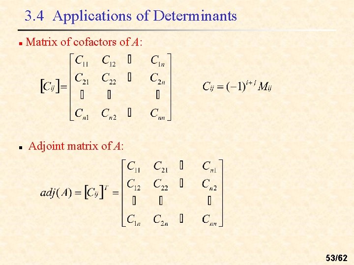 3. 4 Applications of Determinants n n Matrix of cofactors of A: Adjoint matrix