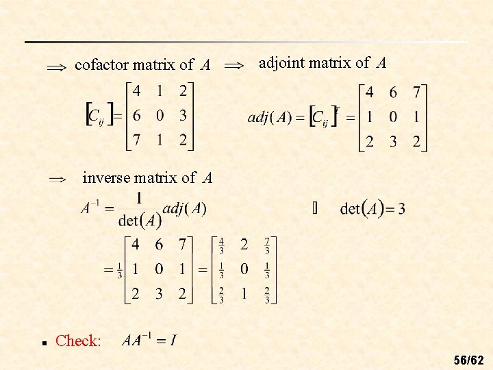 cofactor matrix of A adjoint matrix of A inverse matrix of A n Check: