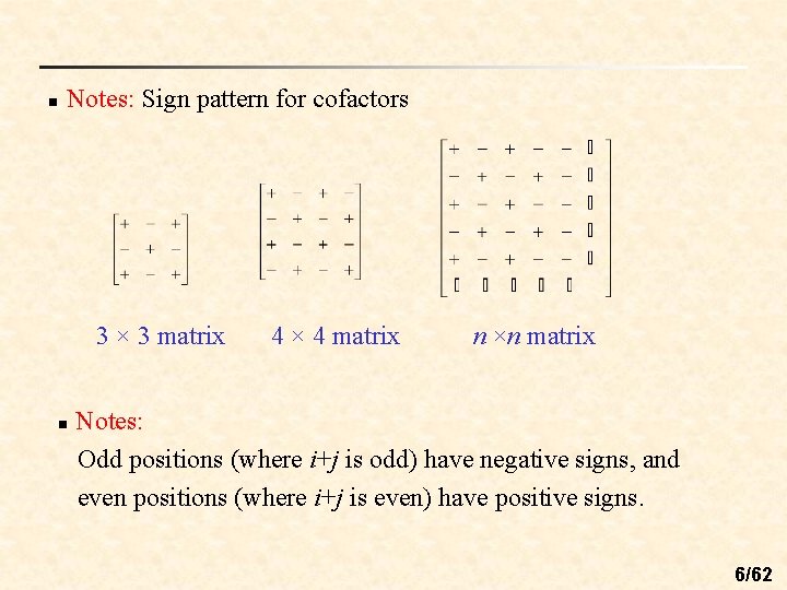 n Notes: Sign pattern for cofactors 3 × 3 matrix n 4 × 4