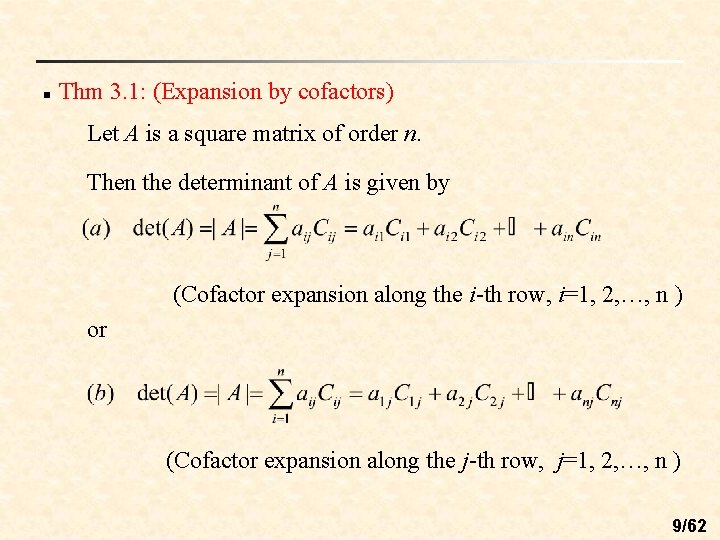 n Thm 3. 1: (Expansion by cofactors) Let A is a square matrix of