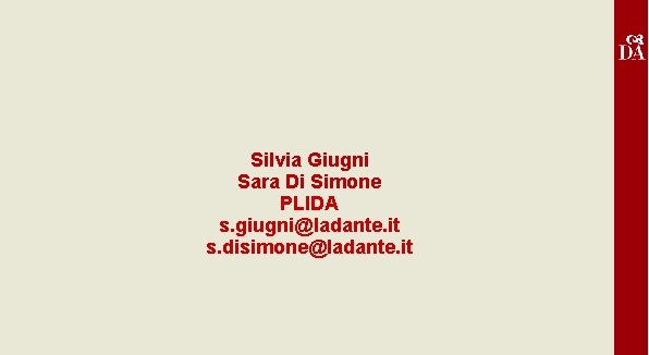 Silvia Giugni Sara Di Simone PLIDA s. giugni@ladante. it s. disimone@ladante. it 