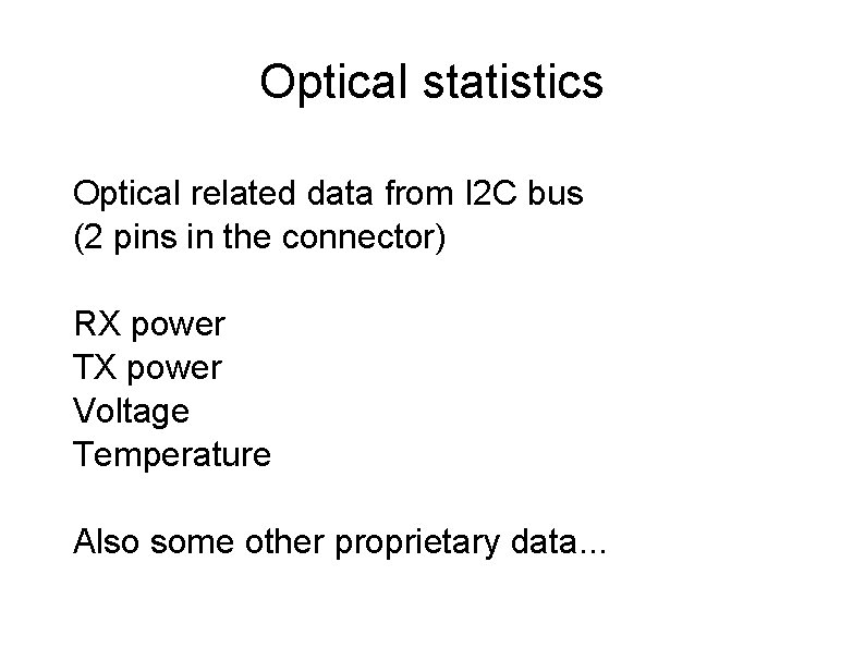 Optical statistics Optical related data from I 2 C bus (2 pins in the