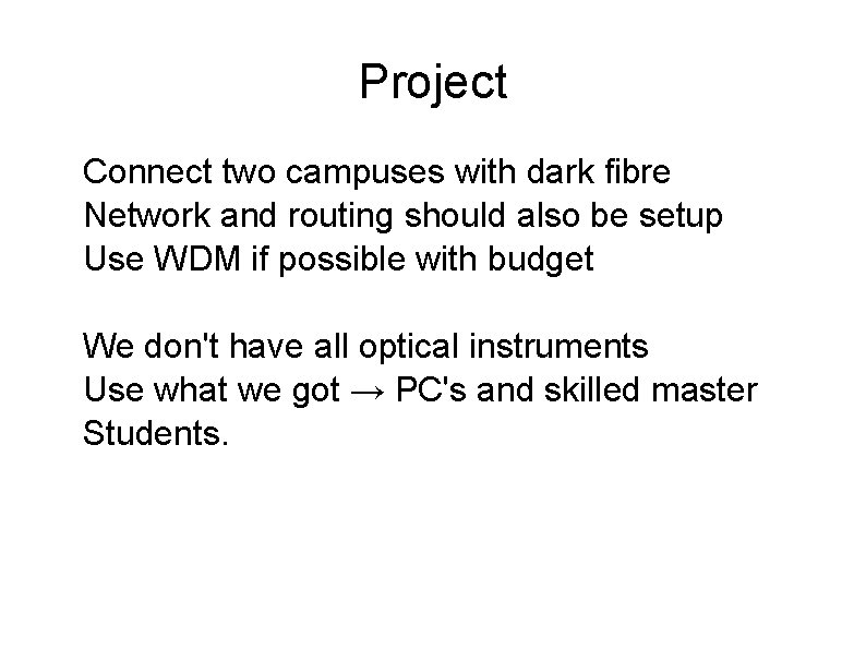 Project Connect two campuses with dark fibre Network and routing should also be setup