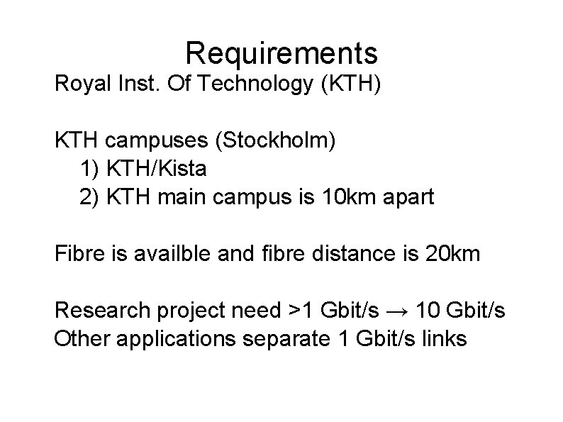 Requirements Royal Inst. Of Technology (KTH) KTH campuses (Stockholm) 1) KTH/Kista 2) KTH main