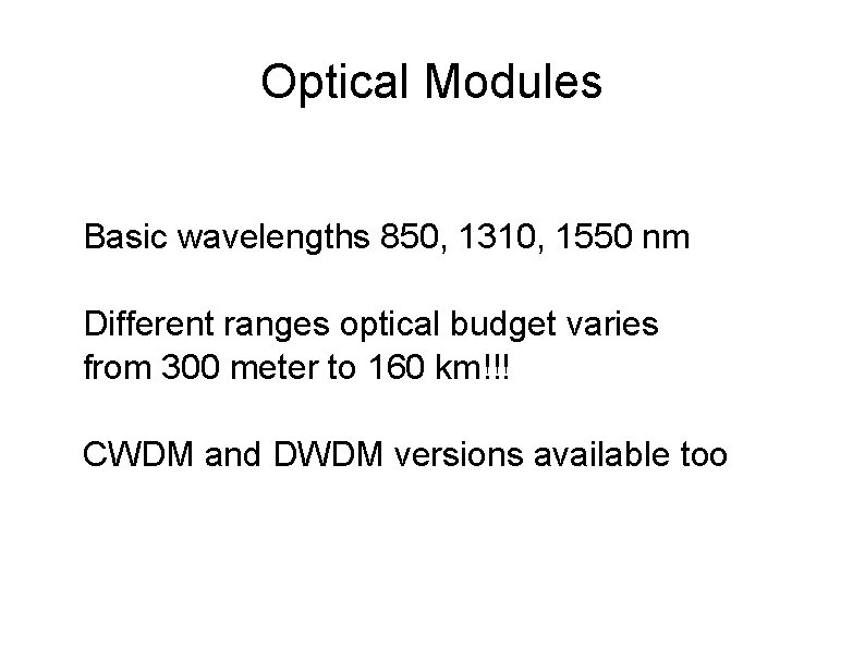 Optical Modules Basic wavelengths 850, 1310, 1550 nm Different ranges optical budget varies from
