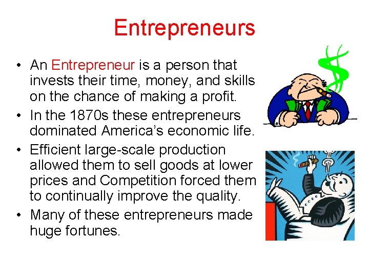Entrepreneurs • An Entrepreneur is a person that invests their time, money, and skills