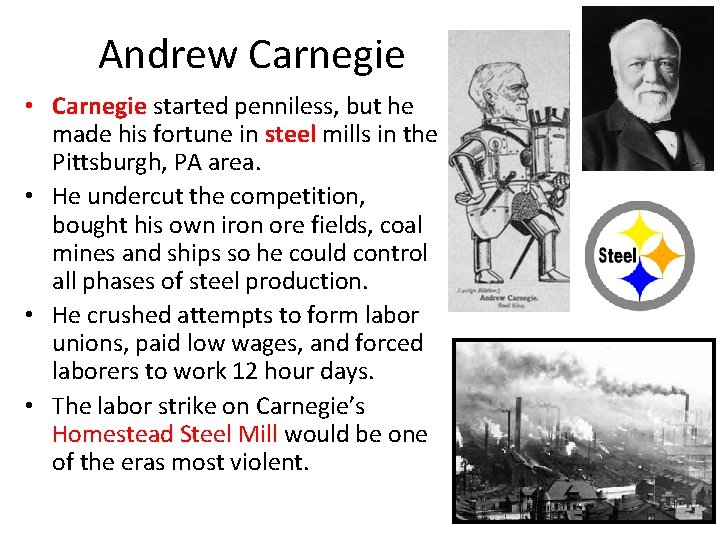 Andrew Carnegie • Carnegie started penniless, but he made his fortune in steel mills