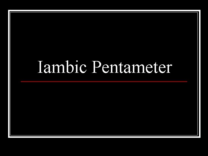 Iambic Pentameter 