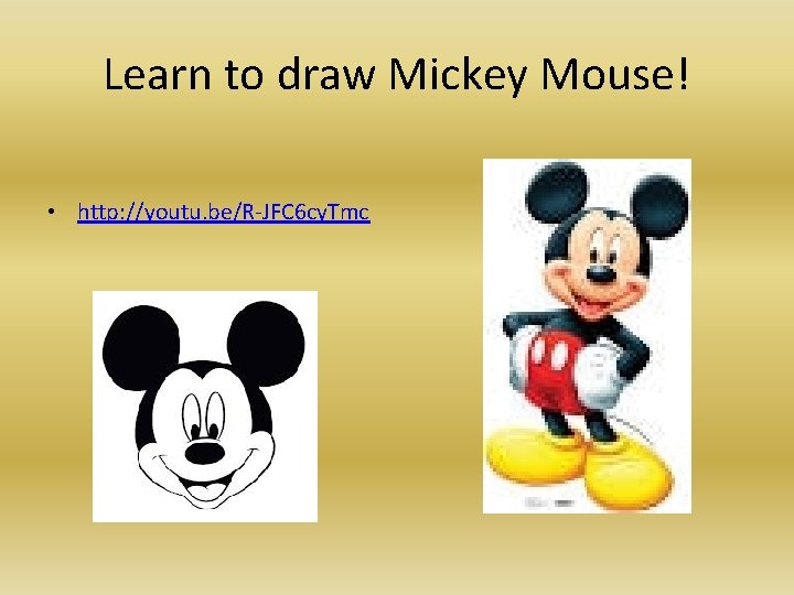 Learn to draw Mickey Mouse! • http: //youtu. be/R-JFC 6 cy. Tmc 