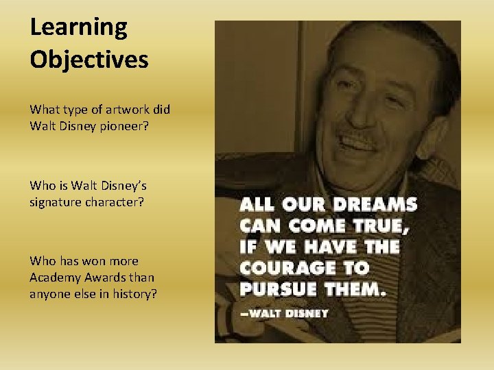 Learning Objectives What type of artwork did Walt Disney pioneer? Who is Walt Disney’s