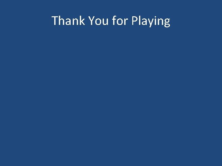 Thank You for Playing 