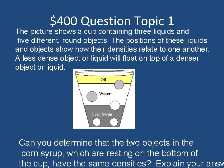 $400 Question Topic 1 The picture shows a cup containing three liquids and five
