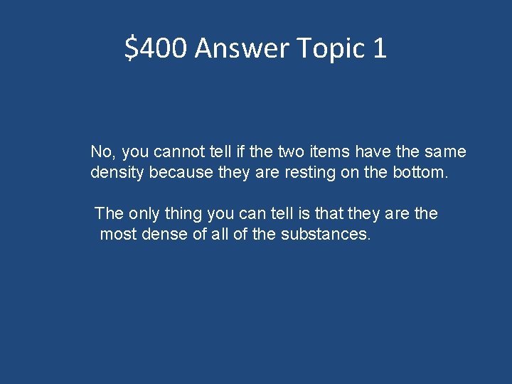 $400 Answer Topic 1 No, you cannot tell if the two items have the