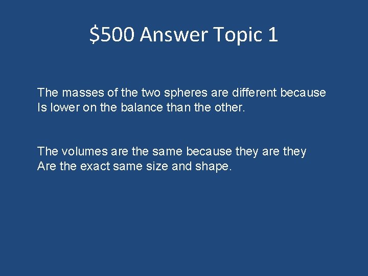 $500 Answer Topic 1 The masses of the two spheres are different because Is