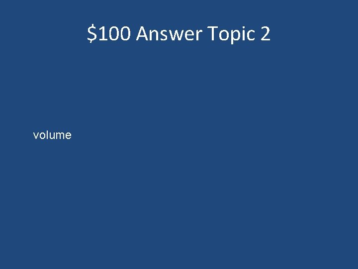 $100 Answer Topic 2 volume 