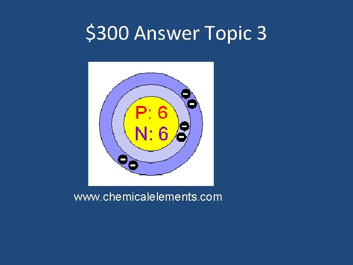 $300 Answer Topic 3 www. chemicalelements. com 