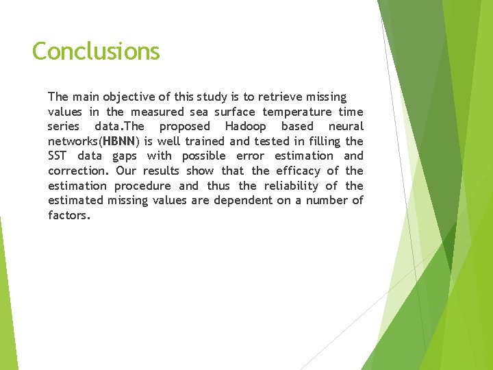 Conclusions The main objective of this study is to retrieve missing values in the