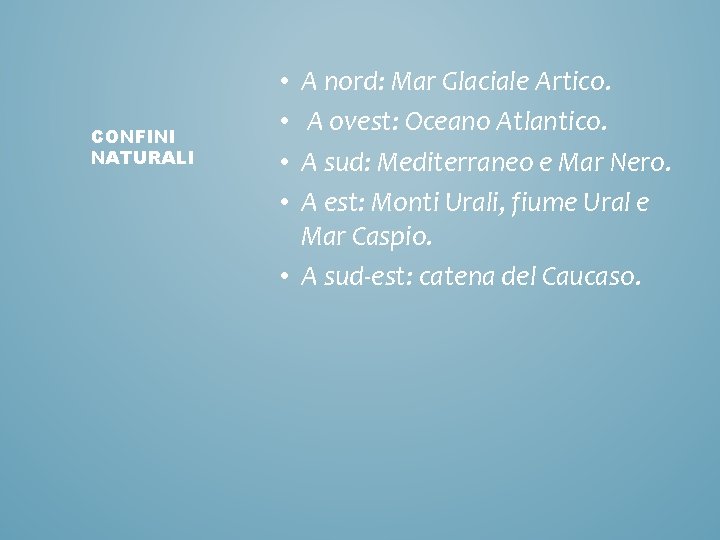 CONFINI NATURALI A nord: Mar Glaciale Artico. A ovest: Oceano Atlantico. A sud: Mediterraneo