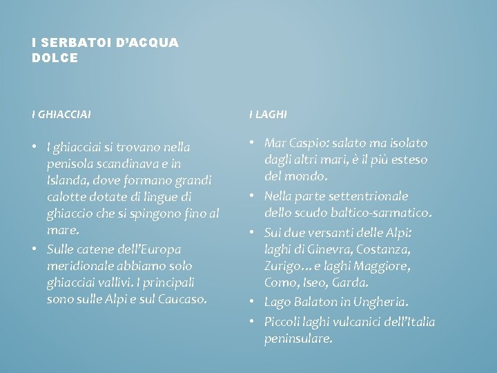 I SERBATOI D’ACQUA DOLCE I GHIACCIAI I LAGHI • I ghiacciai si trovano nella