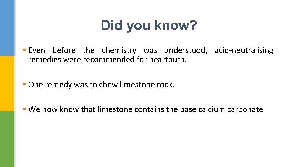 Did you know? § Even before the chemistry was understood, acid-neutralising remedies were recommended