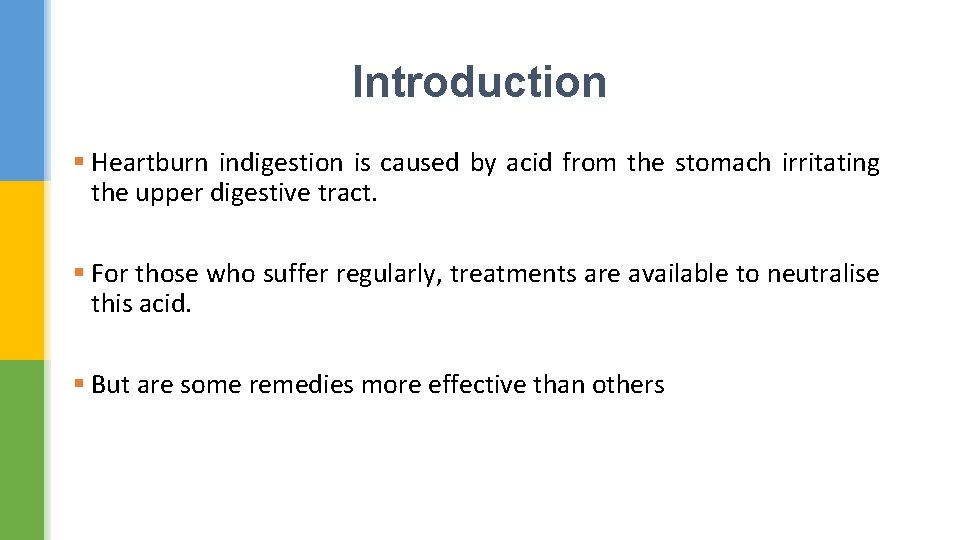 Introduction § Heartburn indigestion is caused by acid from the stomach irritating the upper