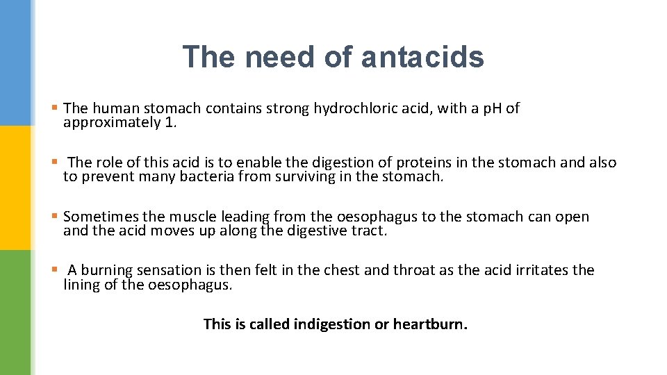 The need of antacids § The human stomach contains strong hydrochloric acid, with a