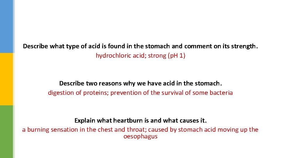 Describe what type of acid is found in the stomach and comment on its