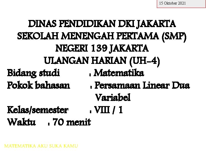 15 Oktober 2021 DINAS PENDIDIKAN DKI JAKARTA SEKOLAH MENENGAH PERTAMA (SMP) NEGERI 139 JAKARTA