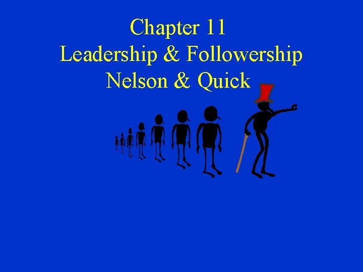 Chapter 11 Leadership & Followership Nelson & Quick 