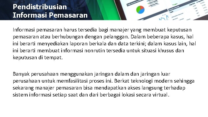 Pendistribusian Informasi Pemasaran Informasi pemasaran harus tersedia bagi manajer yang membuat keputusan pemasaran atau