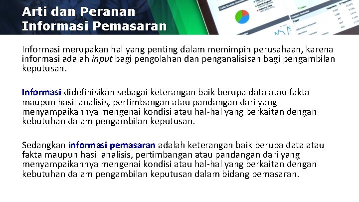 Arti dan Peranan Informasi Pemasaran Informasi merupakan hal yang penting dalam memimpin perusahaan, karena