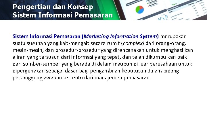 Pengertian dan Konsep Sistem Informasi Pemasaran (Marketing Information System) merupakan suatu susunan yang kait-mengait