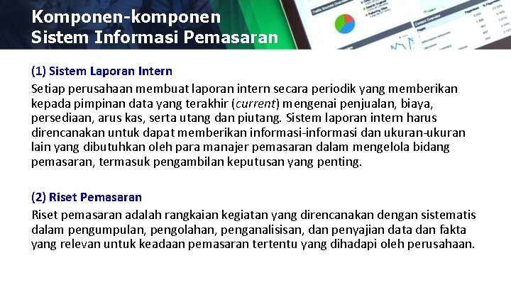 Komponen-komponen Sistem Informasi Pemasaran (1) Sistem Laporan Intern Setiap perusahaan membuat laporan intern secara