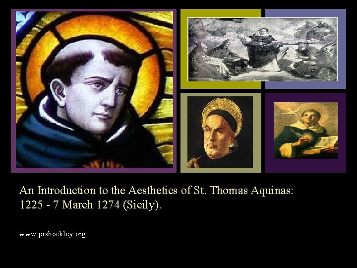 + An Introduction to the Aesthetics of St. Thomas Aquinas: 1225 - 7 March