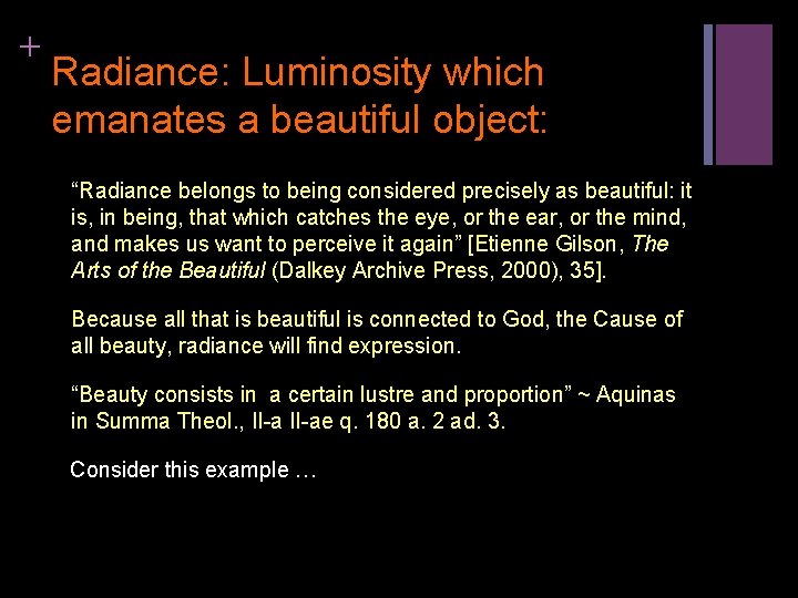 + Radiance: Luminosity which emanates a beautiful object: “Radiance belongs to being considered precisely