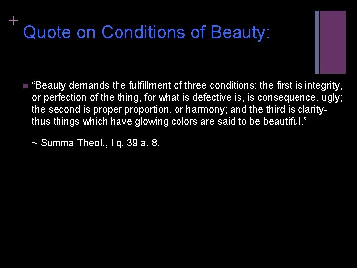 + Quote on Conditions of Beauty: n “Beauty demands the fulfillment of three conditions: