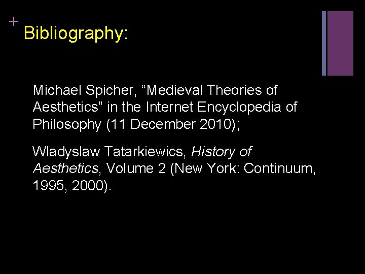 + Bibliography: Michael Spicher, “Medieval Theories of Aesthetics” in the Internet Encyclopedia of Philosophy