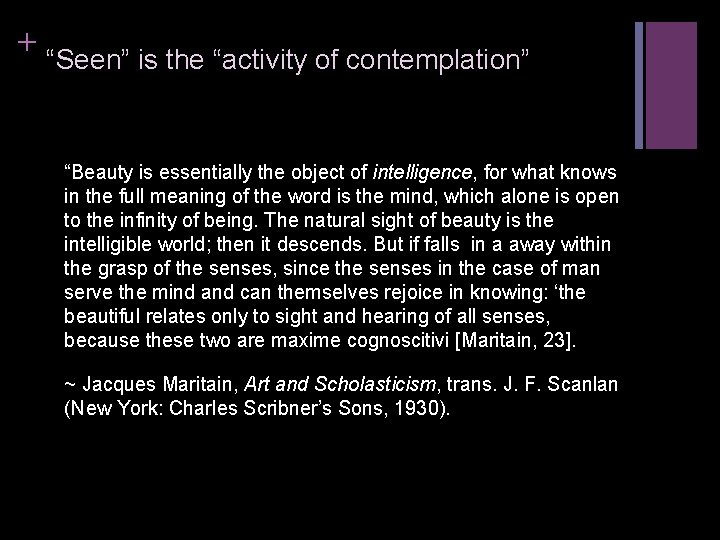 + “Seen” is the “activity of contemplation” “Beauty is essentially the object of intelligence,