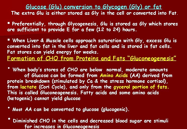 Glucose (Glu) conversion to Glycogen (Gly) or fat The extra Glu is either stored