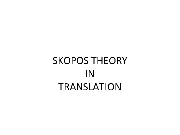 SKOPOS THEORY IN TRANSLATION 