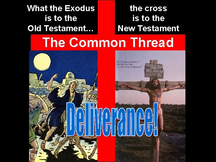 What the Exodus is to the Old Testament… the cross is to the New